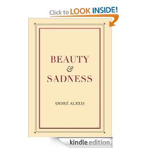 Beauty and Sadness Andre Alexis  Kindle Store
