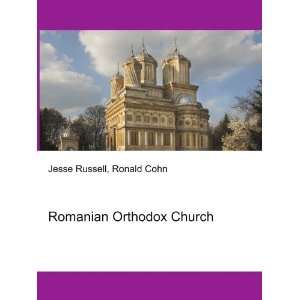  Romanian Orthodox Church: Ronald Cohn Jesse Russell: Books