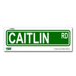  Caitlin Street Road Sign   8.25 X 2.0 Size   Name Window 