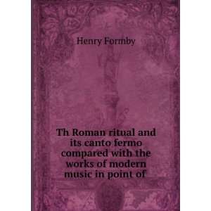 Th Roman ritual and its canto fermo compared with the works of modern 