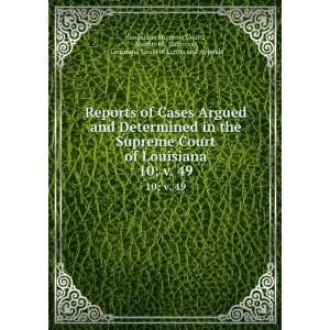   Cases Argued and Determined in the Supreme Court of Louisiana. 10; v