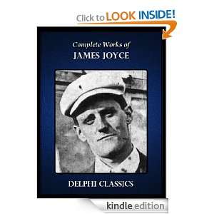 Complete Works of James Joyce (Illustrated): JAMES JOYCE:  