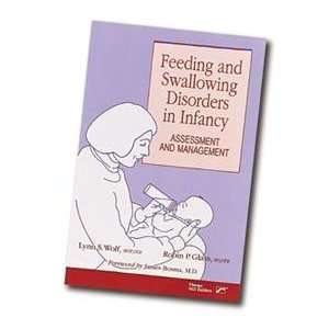 Feeding and Swallowing Disorders In Infancy, by Lynn S. Wolf and Robin 