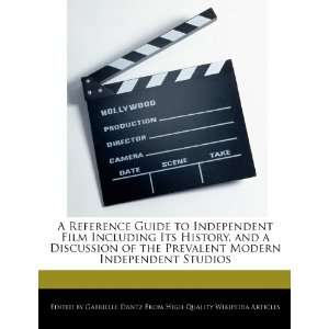 Reference Guide to Independent Film Including Its History, and a 