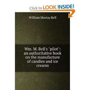   the manufacture of candies and ice creams.: William Murray Bell: Books