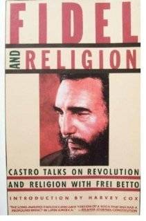 Fidel and Religion Castro Talks on Revolution and Religion with Frei 
