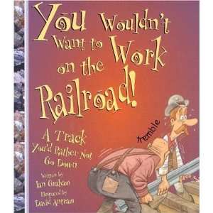  You Wouldnt Want to Work on the Railroad A Track Youd 