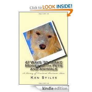 47 Ways To Make Money with Pets and Animals A Survey of Practical 