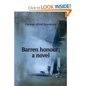  Barren honour; a novel George Alfred Lawrence Books
