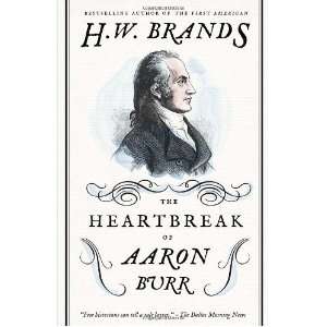  The Heartbreak of Aaron Burr [Paperback] Henry W. Brands Books
