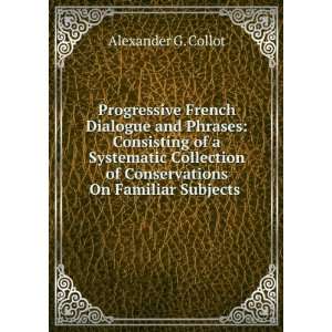   of Conservations On Familiar Subjects . Alexander G. Collot Books