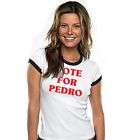 VOTE FOR PEDRO gosh girl funny NEW ringer T Shirt WOMEN