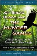 Of Bread, Blood and the Hunger Games Critical Essays on the Suzanne 