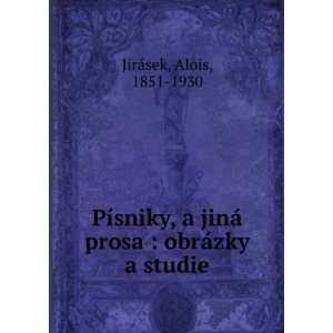   ¡ prosa  obrÃ¡zky a studie Alois, 1851 1930 JirÃ¡sek Books