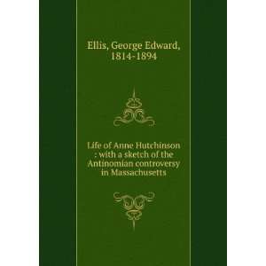  Life of Anne Hutchinson  with a sketch of the Antinomian 