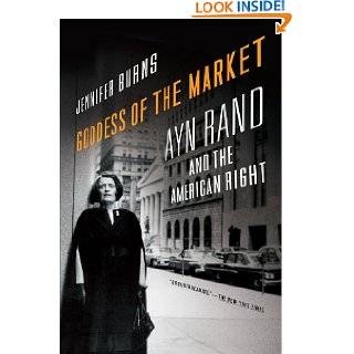 Goddess of the Market: Ayn Rand and the American Right by Jennifer 