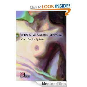 Versos para morir despacio (Spanish Edition): Juan Carlos Quiroz 