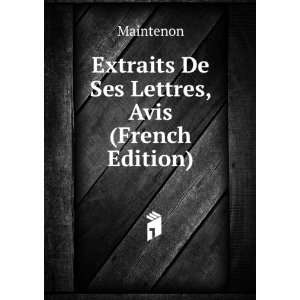    Extraits De Ses Lettres, Avis (French Edition): Maintenon: Books
