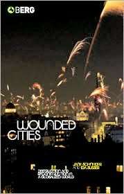 Wounded Cities Destruction and Reconstruction in a Globalized World 
