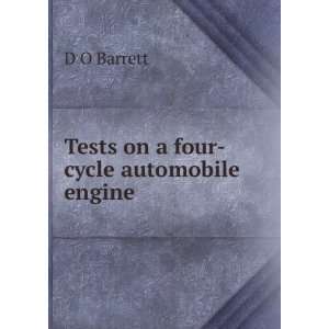    Tests on a four cycle automobile engine: D O Barrett: Books