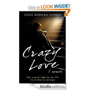 Crazy Love Leslie Morgan Steiner  Kindle Store