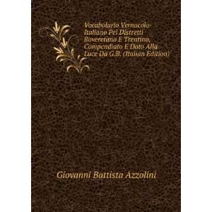   Alla Luce Da G.B. (Italian Edition): Giovanni Battista Azzolini: Books