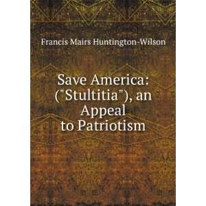   ), an Appeal to Patriotism Francis Mairs Huntington Wilson Books