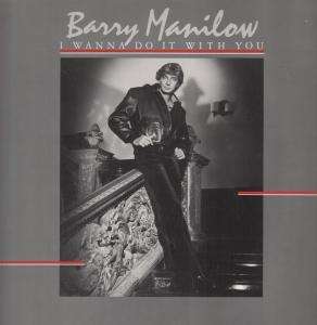 BARRY MANILOW i wanna do it with you LP 10 trk (bman2) uk arista 1982 