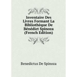   BÃ©nÃ©dict Spinoza (French Edition) Benedictus De Spinoza Books
