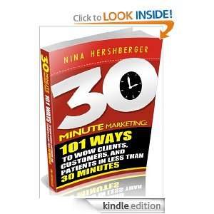 30 Minute Marketing. 101 Ways to WOW Clients, Customers, and Patients 