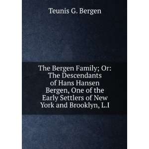   Early Settlers of New York and Brooklyn, L.I. Teunis G. Bergen Books