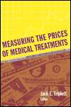 Measuring the Prices of Medical Treatments, (0815783442), Jack E 