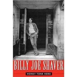  Honky Tonk Hero [Hardcover]: Billy Joe Shaver: Books