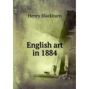  English art in 1884 Henry Blackburn Books