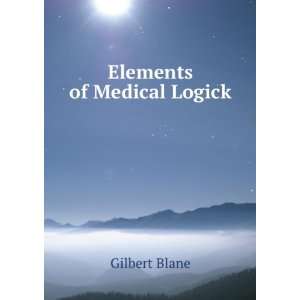  Elements of Medical Logick Gilbert Blane Books