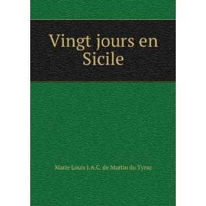   : Vingt jours en Sicile: Marie Louis J.A.C. de Martin du Tyrac: Books