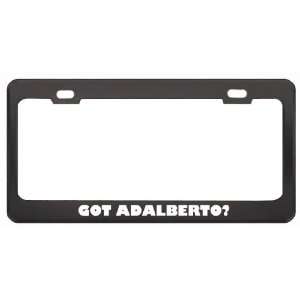 Got Adalberto? Boy Name Black Metal License Plate Frame Holder Border 