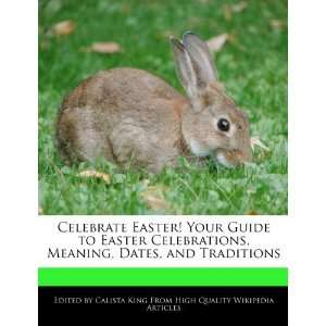   , Meaning, Dates, and Traditions (9781270808138) Calista King Books