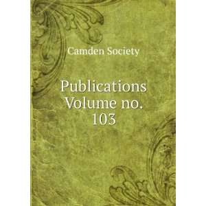 Publications Volume no. 103 Camden Society Books