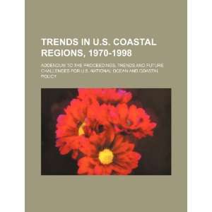 Trends in U.S. coastal regions, 1970 1998: addendum to the proceedings 