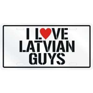 NEW  I LOVE LATVIAN GUYS  LATVIALICENSE PLATE SIGN 