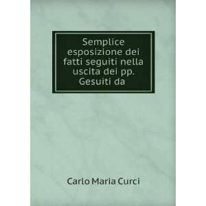   seguiti nella uscita dei pp. Gesuiti da . Carlo Maria Curci Books