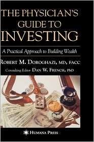 The Physicians Guide to Investing: A Practical Approach to Building 
