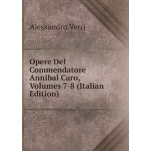   Annibal Caro, Volumes 7 8 (Italian Edition) Alessandro Verri Books