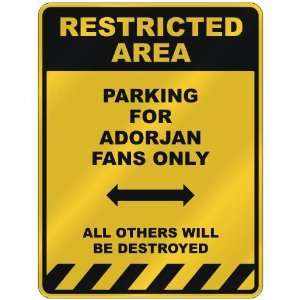  RESTRICTED AREA  PARKING FOR ADORJAN FANS ONLY  PARKING 