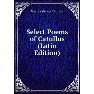   Poems of Catullus (Latin Edition) Gaius Valerius Catullus Books