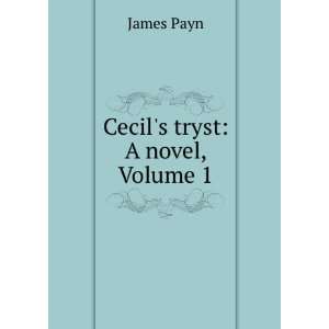  Cecils Tryst A Novel, Volume 1 James Payn Books