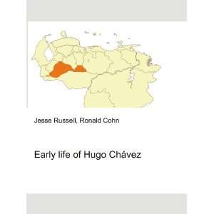    Early life of Hugo ChÃ¡vez Ronald Cohn Jesse Russell Books