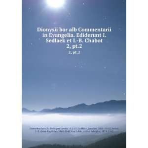 bar alb Commentarii in Evangelia. Ediderunt I. Sedlaek et I. B. Chabot 