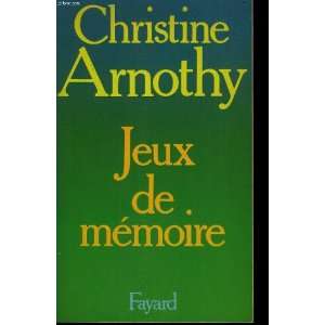  Jeux de mémoire (9782213010403) Christine Arnothy Books